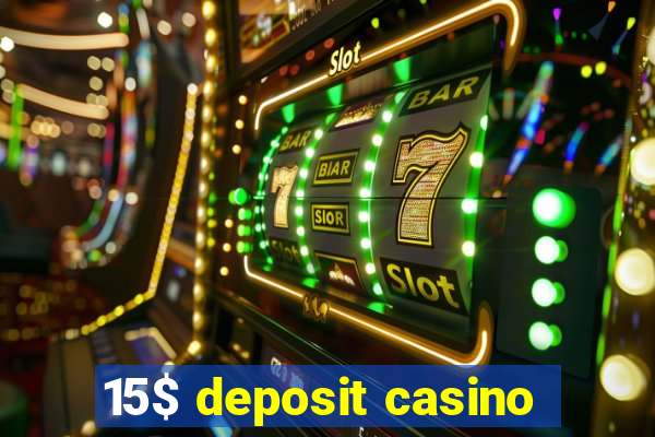 15$ deposit casino