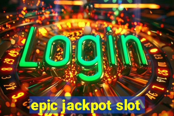 epic jackpot slot