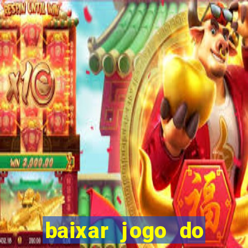 baixar jogo do tigre de ganhar dinheiro