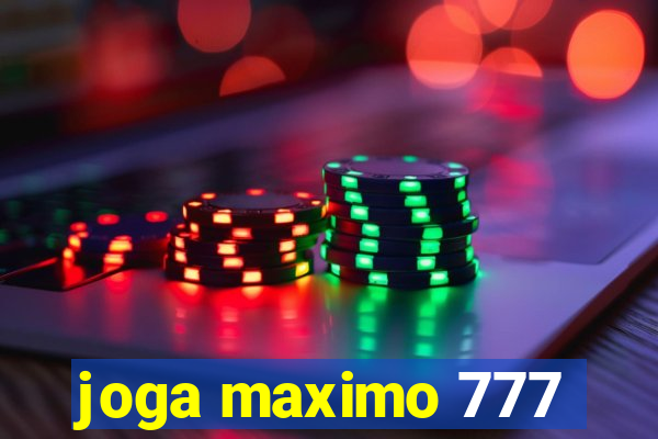 joga maximo 777