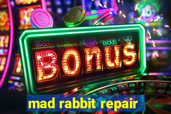 mad rabbit repair