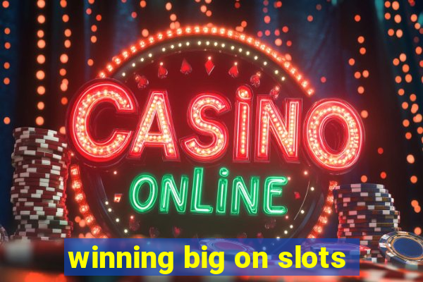 winning big on slots