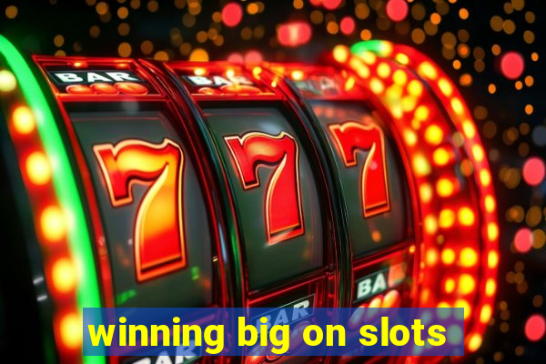 winning big on slots