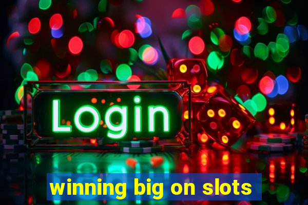 winning big on slots