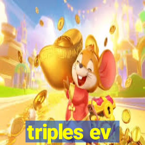 triples ev