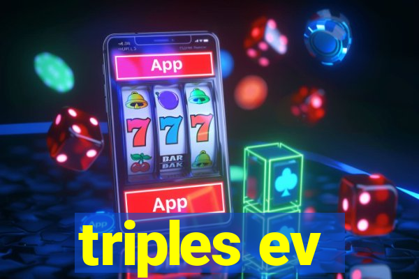 triples ev