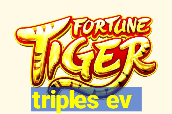 triples ev