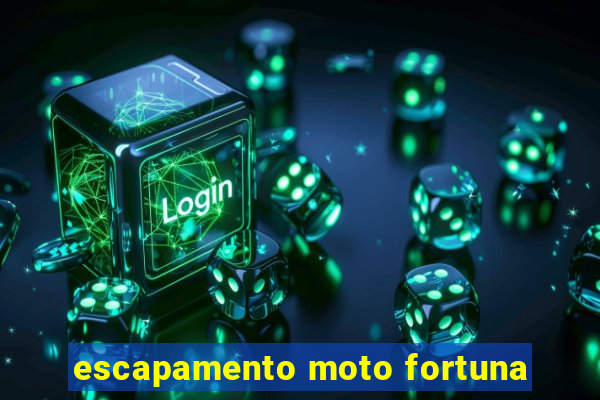 escapamento moto fortuna