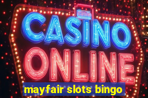 mayfair slots bingo