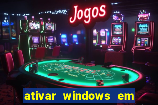 ativar windows em 30 segundos