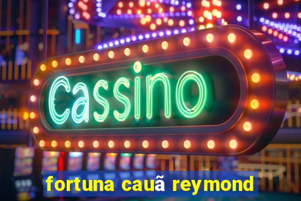 fortuna cauã reymond