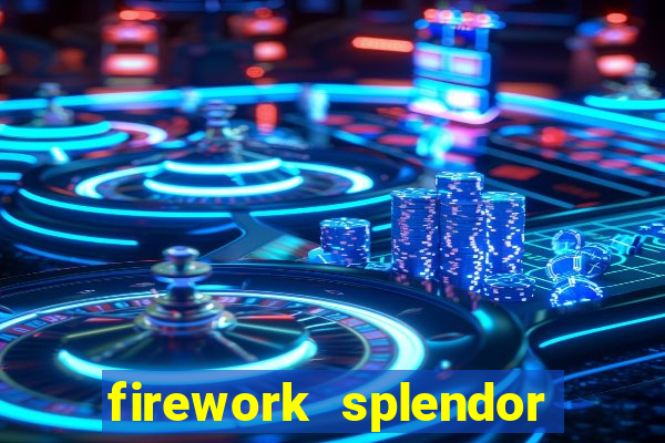 firework splendor new slot