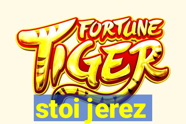 stoi jerez