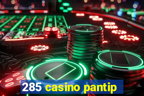 285 casino pantip