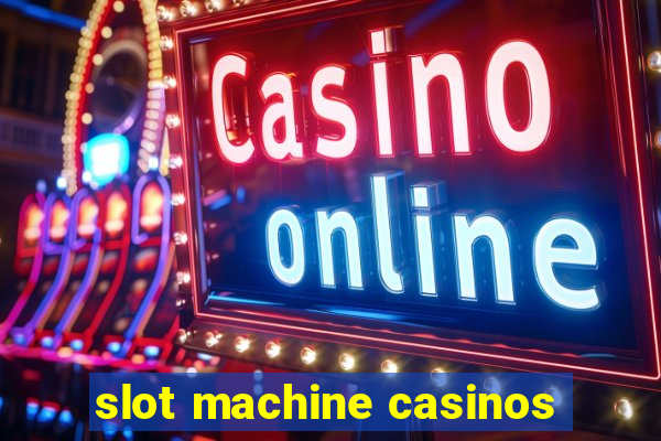 slot machine casinos