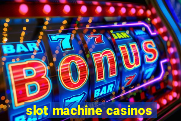 slot machine casinos