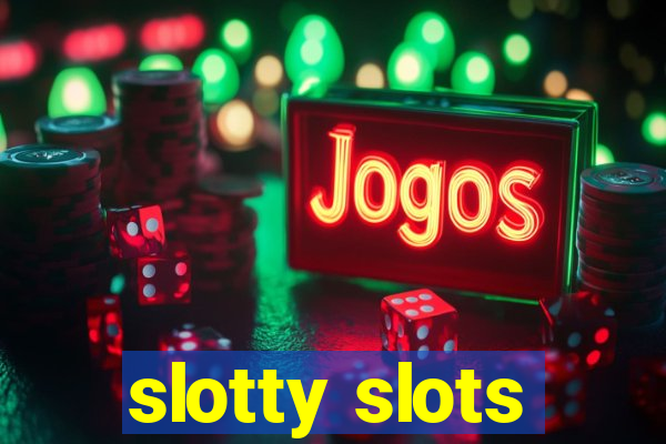 slotty slots