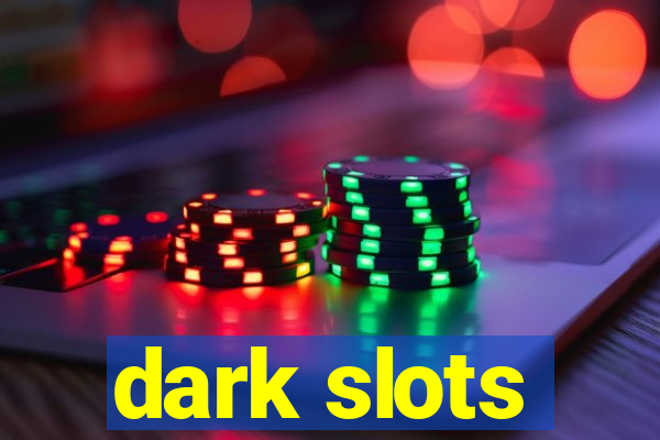 dark slots