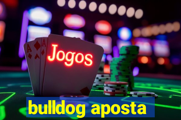 bulldog aposta