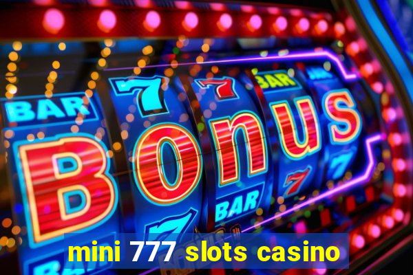 mini 777 slots casino