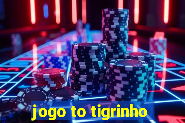 jogo to tigrinho