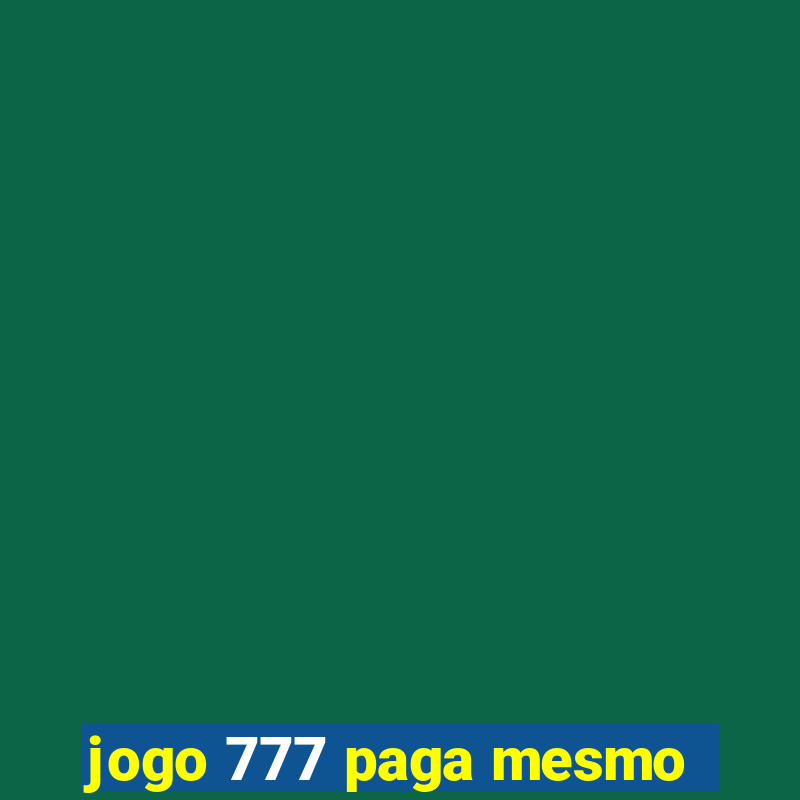 jogo 777 paga mesmo