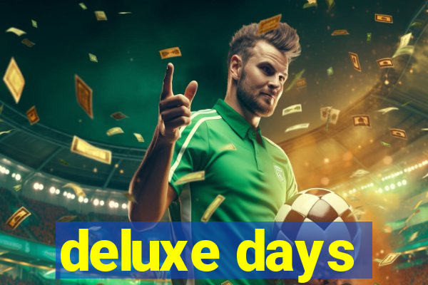 deluxe days