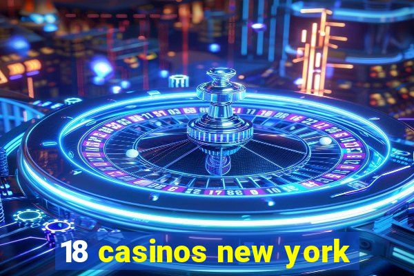 18 casinos new york