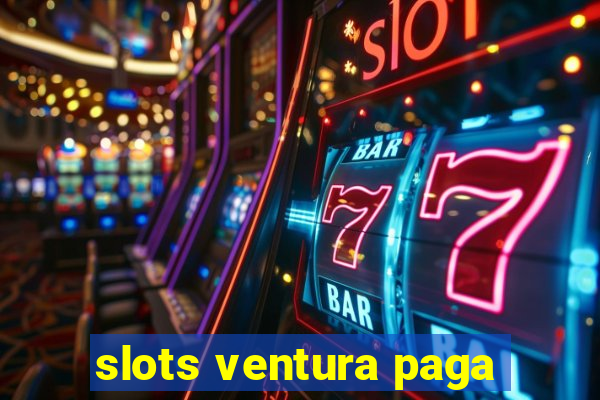 slots ventura paga