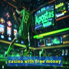 casino with free money