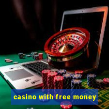 casino with free money