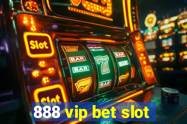 888 vip bet slot