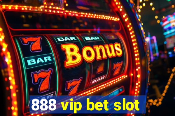 888 vip bet slot