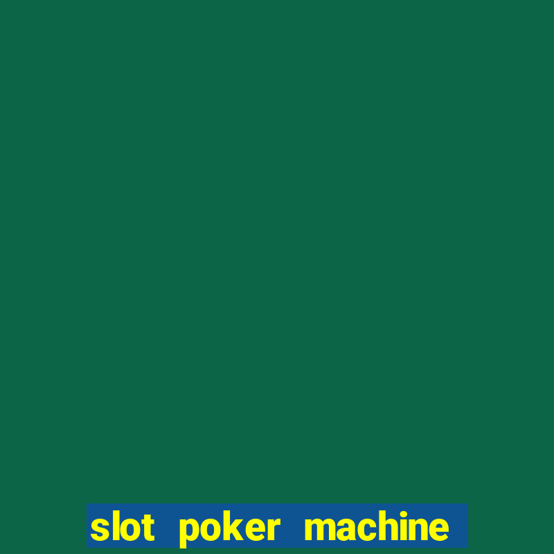 slot poker machine games free