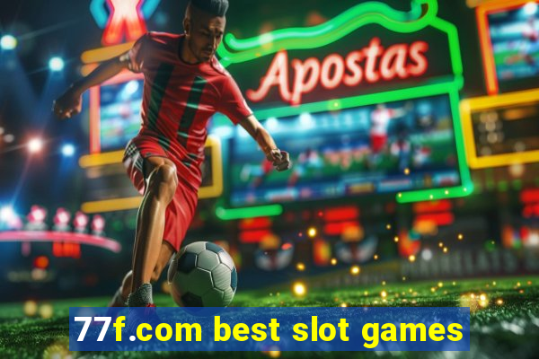 77f.com best slot games