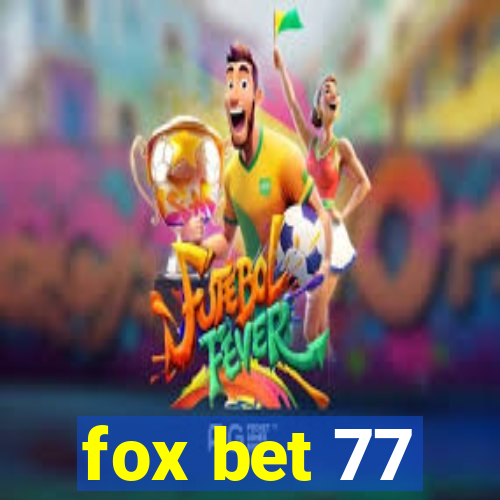 fox bet 77