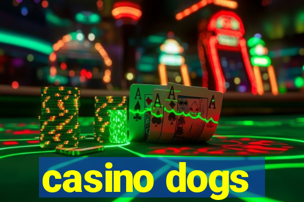 casino dogs