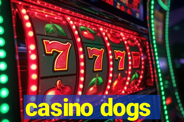 casino dogs