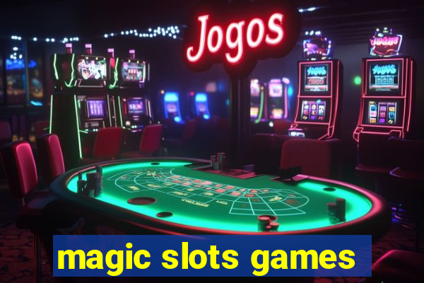 magic slots games