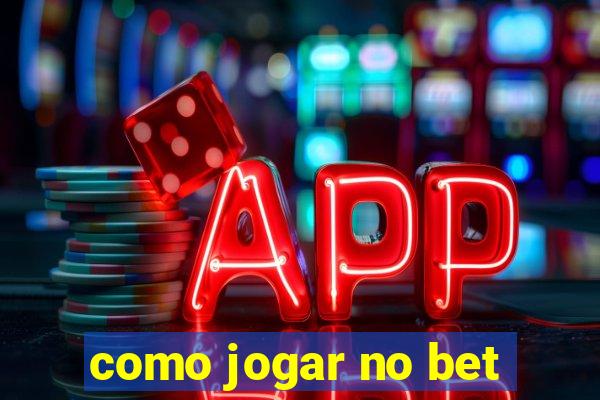 como jogar no bet