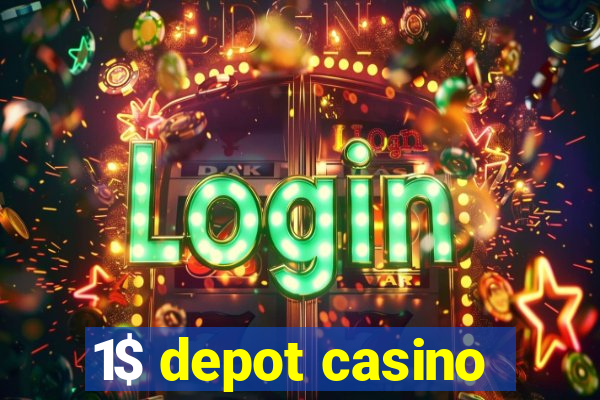 1$ depot casino