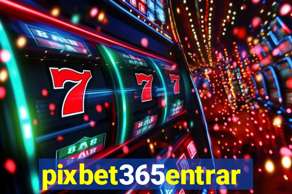 pixbet365entrar