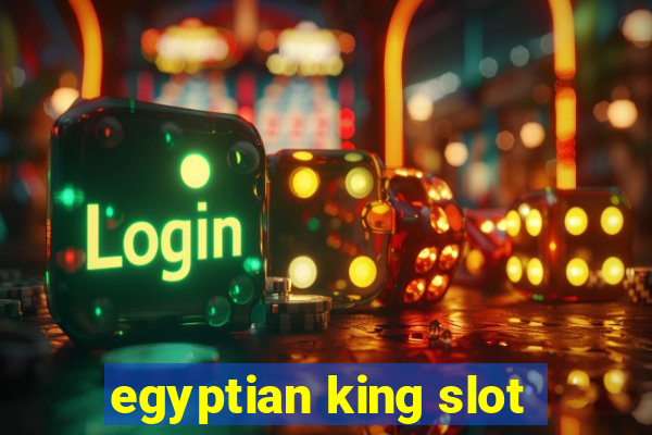 egyptian king slot