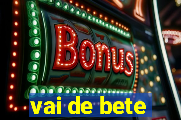 vai de bete