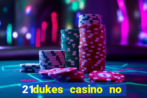 21dukes casino no deposit bonus codes 2021