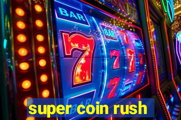 super coin rush