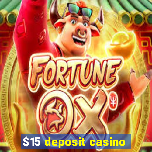 $15 deposit casino