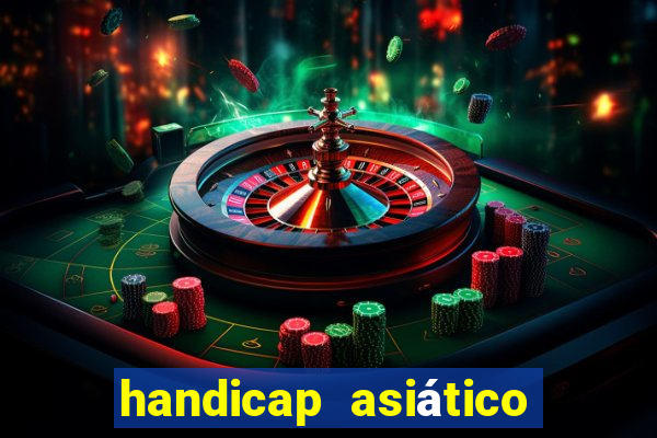 handicap asiático o que é