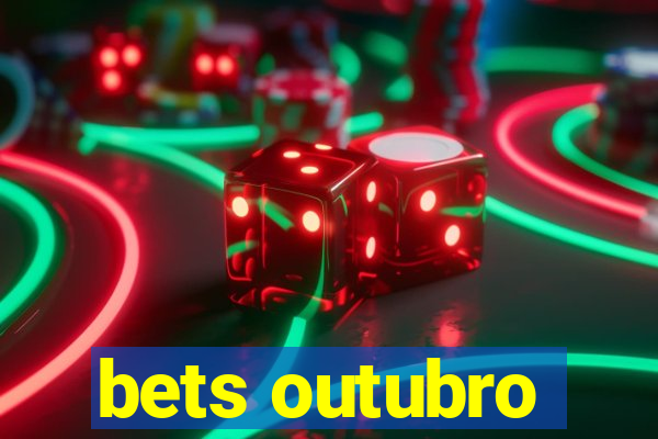 bets outubro