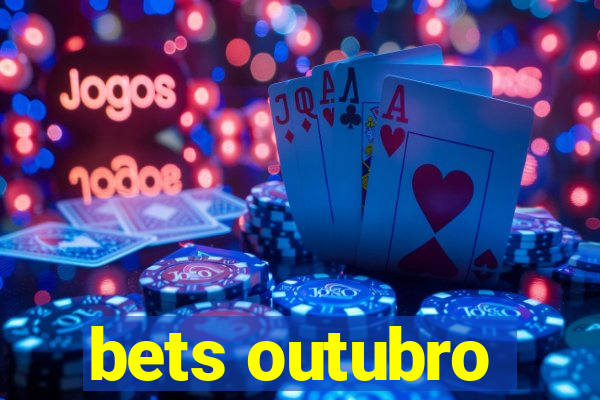 bets outubro